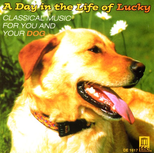 Day in the Life of Lucky: Classical for Dog / Var: Day in the Life of Lucky: Classical for Dog / Various