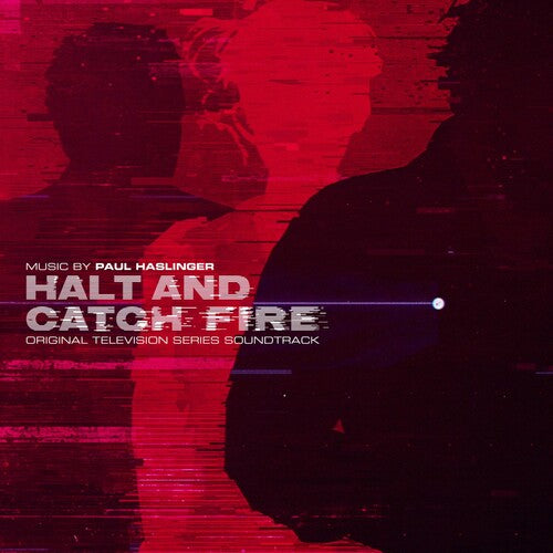 Haslinger, Paul: Halt and Catch Fire (Original Soundtrack)