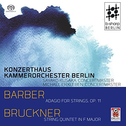 Barber / Konzerthaus Kammerorchester Berlin: Barber: Adagio for Strings Op. 11 / Bruckner: String Quintet in F - SUPER-AUDIO CD