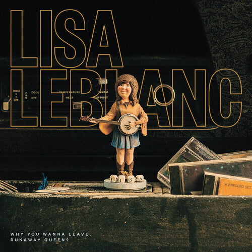 Lisa LeBlanc: Why You Wanna Leave, Runaway Queen? - VINYL LP