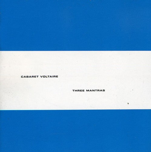 Cabaret Voltaire: Three Mantras