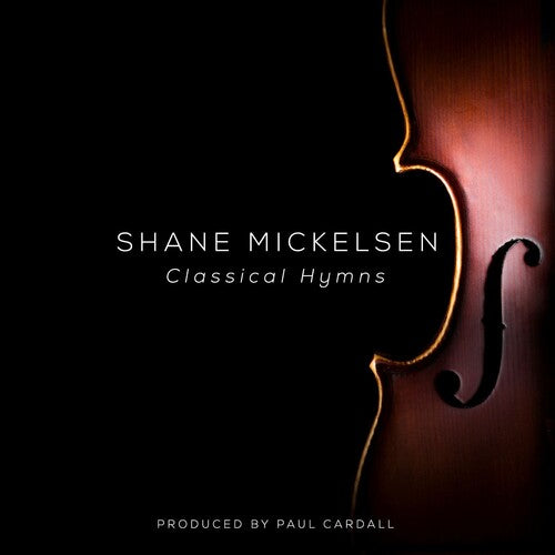 Shane Mickelsen: Classical Hymns - COMPACT DISCS