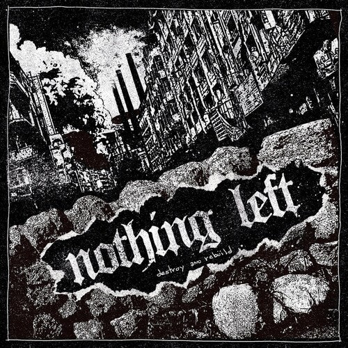 Nothing Left: Destroy And Rebuild - COMPACT DISCS