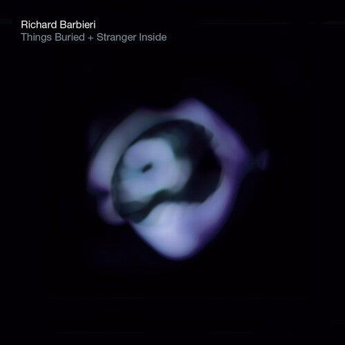 Barbieri, Richard: Things Buried/Stranger Inside