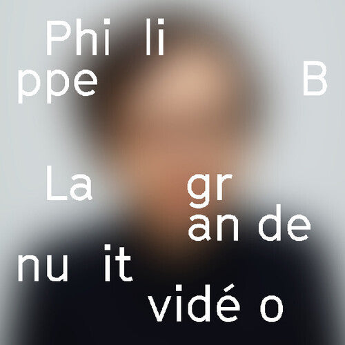 Philippe B: La Grande Nuit Video