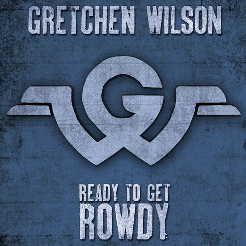 Wilson, Gretchen: Ready To Get Rowdy