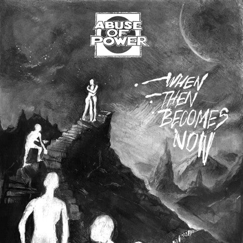 Abuse of Power: When Then Becomes Now - 7-INCH SINGLE
