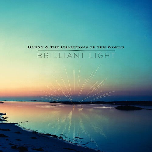 Danny and the Champions of the World: Brilliant Light - VINYL LP