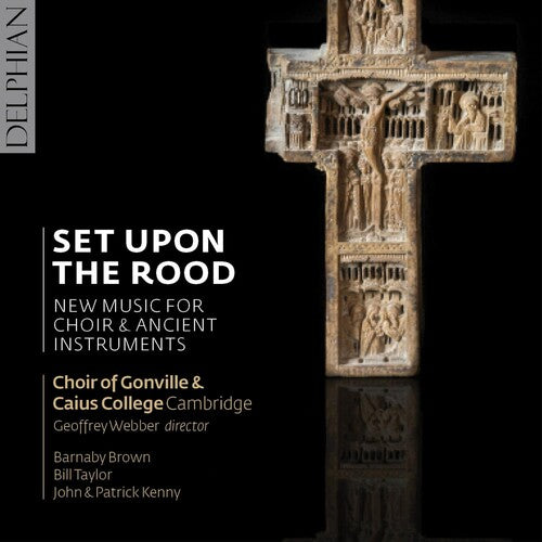 Bick / Grier / Kenny / Macmillan / Macrae: Set Upon the Rood: New Music for Choir & Ancient Instruments