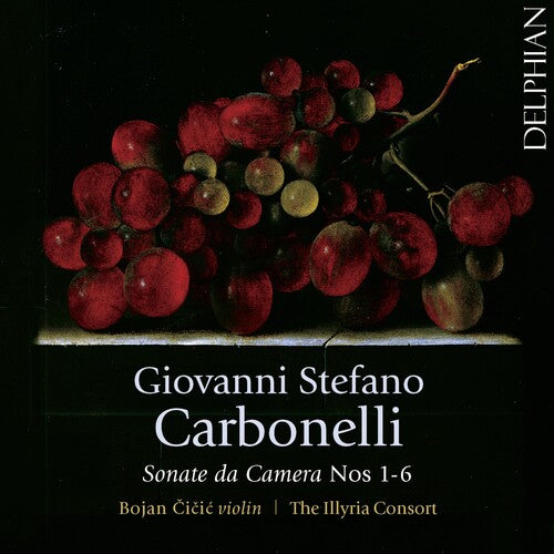 Carbonelli / Cicic, Bojan / Illyria Consort: Carbonelli: Sonate Da Camera 1-6