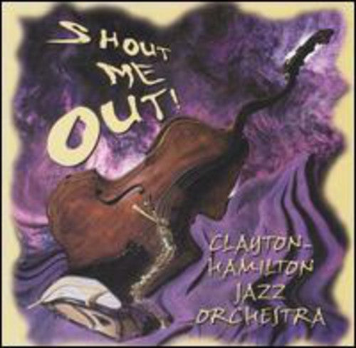 Clayton-Hamilton Jazz Orchestra: Shout Me Out!
