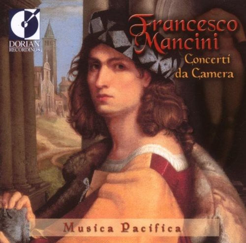 Mancini / Scarlatti / Durante / Musica Pacifica: Chamber Concertos