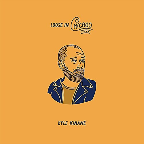 Kinane, Kyle: Loose In Chicago