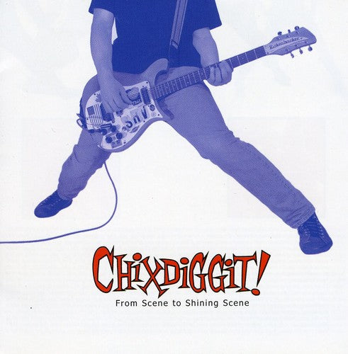 Chixdiggit: From Scene to Shining Scene - COMPACT DISCS