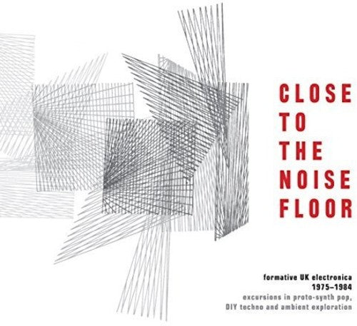 Close to the Noise Floor: Formative UK Electronica: Close to the Noise Floor: Formative UK Electronica
