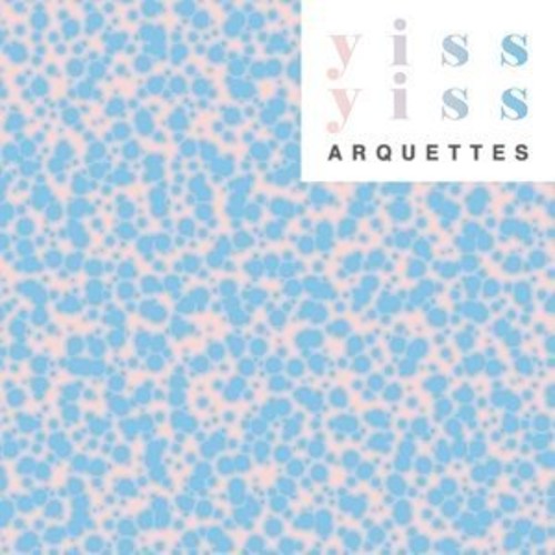Arquettes: Yiss Yiss