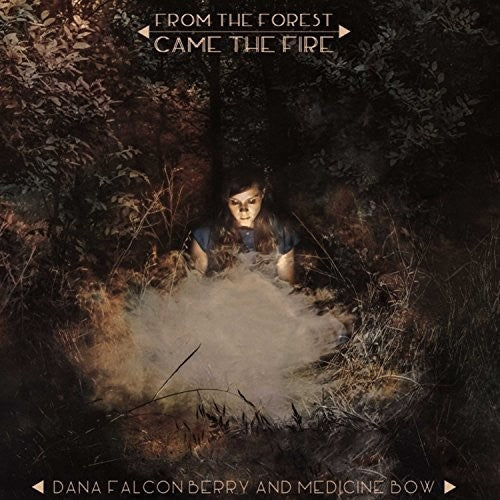 Falconberry, Dana & Medicine Bow: From the Forest Came the Fire
