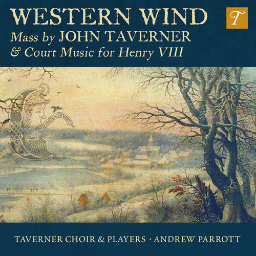 Taverner / Taverner Choir & Players: Western Wind: Mass By John Taverner & Court