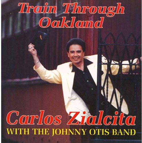 Zialcita, Carlos / Otis, Johnny: Train Through Oakland