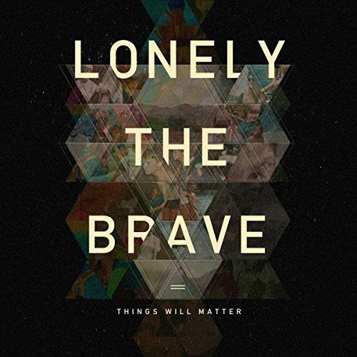 Lonely the Brave: Things Will Matter
