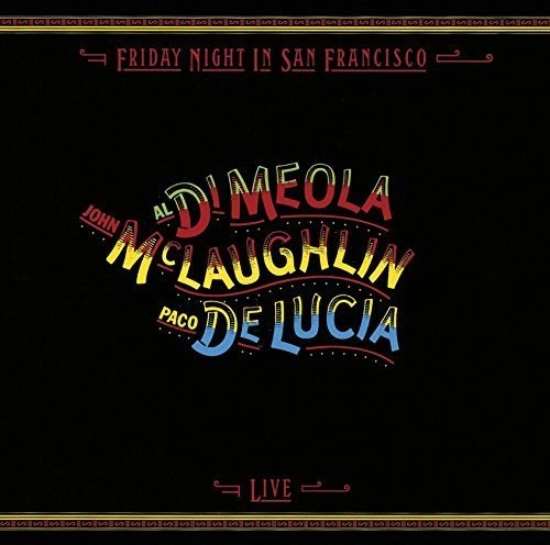 Di Meola, Al / McLaughlin, John / De Lucia, Paco: Friday Night in San Francisco