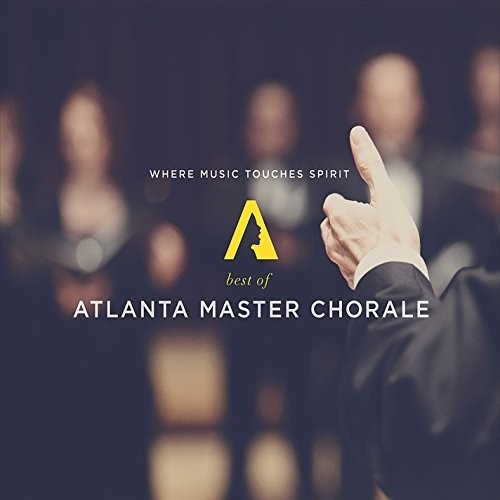 Atlanta Master Chorale: Where Music Touches Spirit