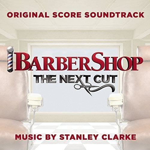 Clarke, Stanley: Barbershop: The Next Cut (Original Motion Picture Score)
