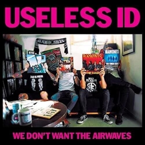 Useless I.D.: We Don't Want the Airwaves - 7-INCH SINGLE