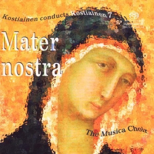 Kostiainen / Musica Choir: Mater Nostra - SUPER-AUDIO CD