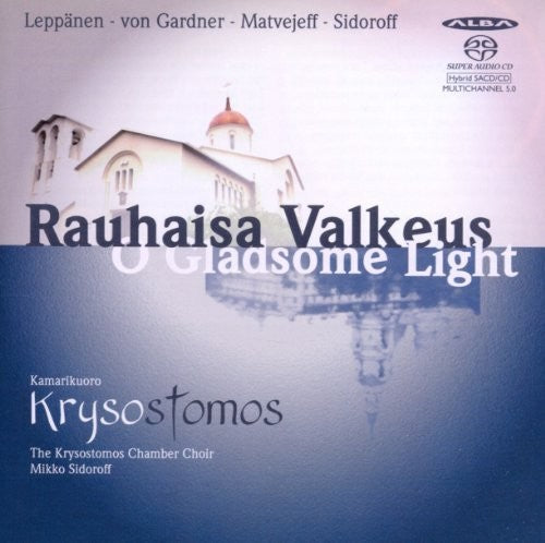 Valkeus / Leppanen / Matvejeff / Sidoroff: O Gladsome Light - SUPER-AUDIO CD