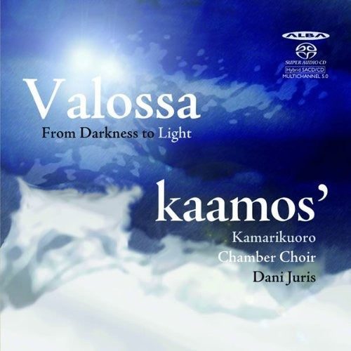 Valossa / Kaamos Chamber Choir / Juris: From Darkness to Light - SUPER-AUDIO CD