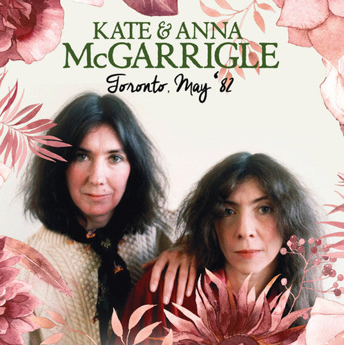 McGarrigle, Kate / McGarrigle, Anna: Toronto May 82 - COMPACT DISCS
