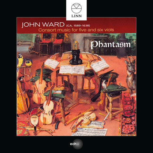 Ward / Phantasm: John Ward: Consort Music For Five & Six Viols