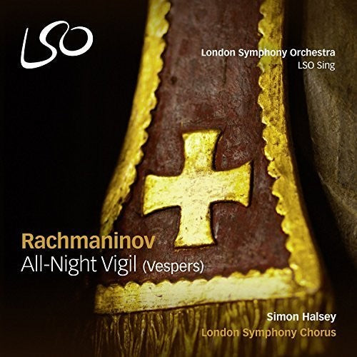 Rachmaninov, S. / London Symphony Chorus / Halsey: Rachmaninov: All-night Vigil (vespers) - SUPER-AUDIO CD