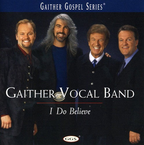 Gaither Vocal Band: I Do Believe - COMPACT DISCS