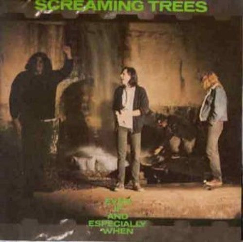 Screaming Trees: Even If & Especially When