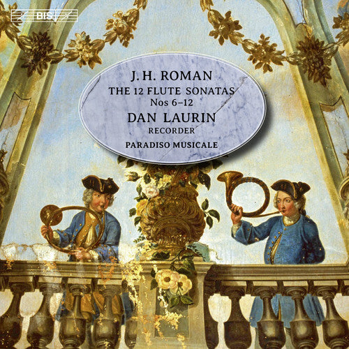 Roman, J. / Laurin, Dan / Paradiso Musicale: J.h. Roman: The 12 Flute Sonatas Nos. 6-12 - SUPER-AUDIO CD