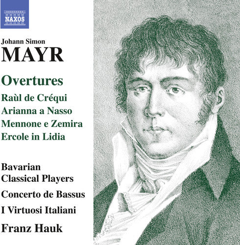 Mayr / Bavarian Classical Players: Johann Simon Mayr: Overtures