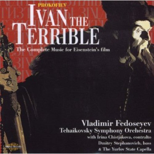 Prokofiev / Fedoseyev / Chistjakova / Ponomarev: Ivan the Terrible (The Complete Music for Eisenstein's Film)