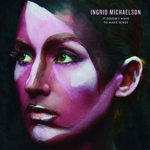 Michaelson, Ingrid: It Doesn't Have To Make Sense