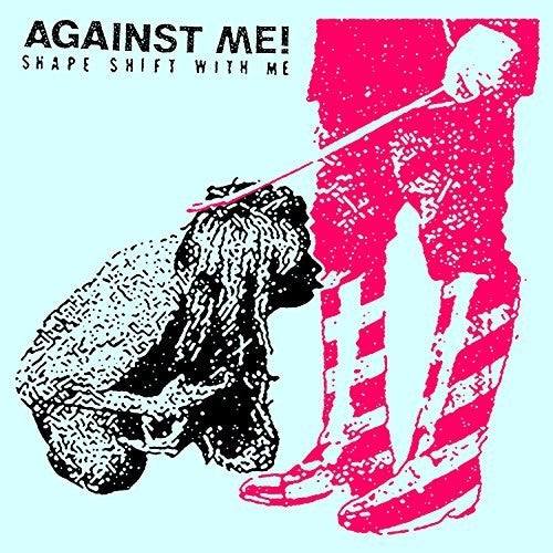 Against Me: Shape Shift With Me