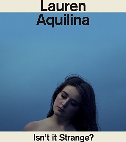Lauren Aquilina: Isn't It Strange