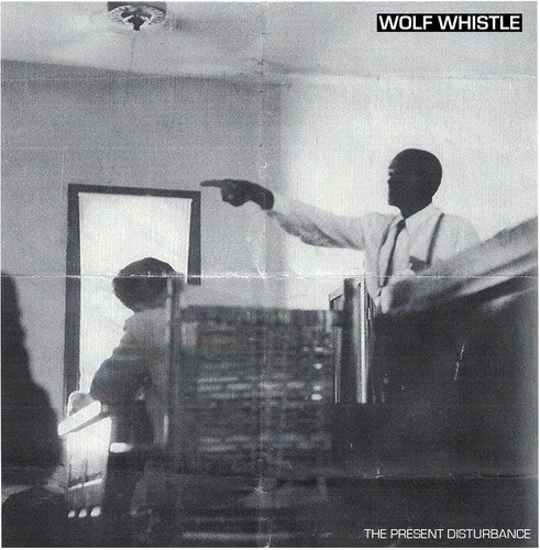 Wolf Whistle: Present Disturbance