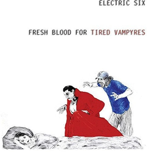 Electric Six: Fresh Blood For Tired Vampyres