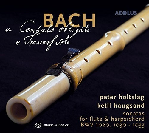 Bach, J.S. / Holtslag / Haugsand: Bach: Cembalo Obligato E Travers Solo - SUPER-AUDIO CD