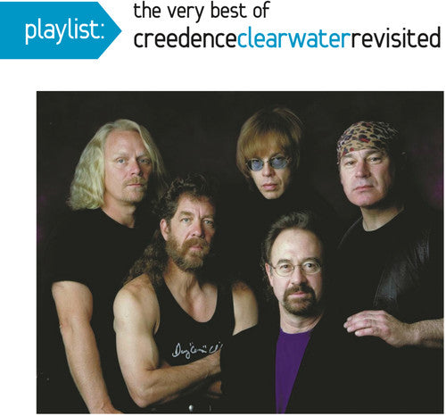 CCR ( Creedence Clearwater Revisited ): Playlist: The Very Best Of Creedence Clearwater Revisited