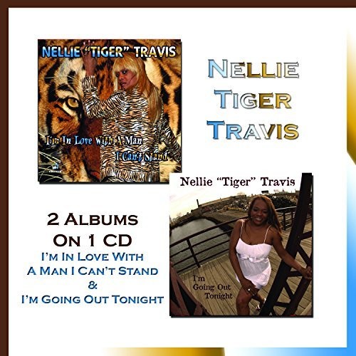 Travis, Nellie Tiger: I'm In Love With A Man I Can't Stand & I'm Going Out Tonight