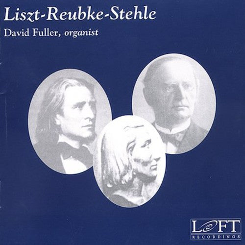 Liszt / Reubke / Stehle / Fuller: Fantasy & Fugue / 94th Psalm / Saul