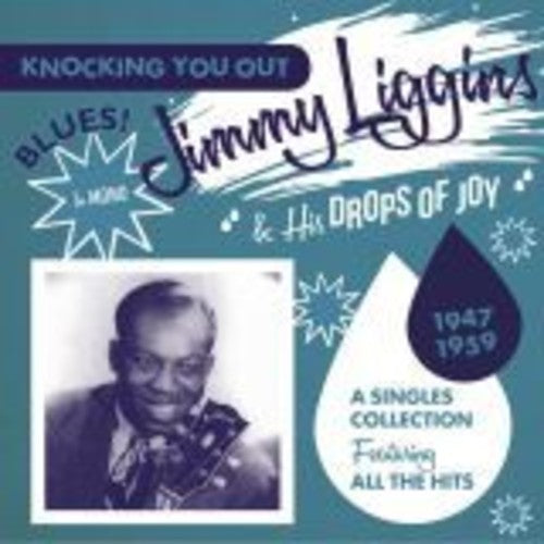 Liggins, Jimmy & His Drops of Joy: Knocking You Out: Singles Collection Featuring