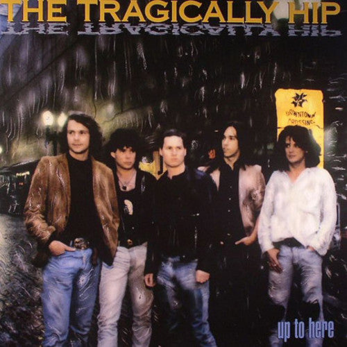 Tragically Hip: Up To Here